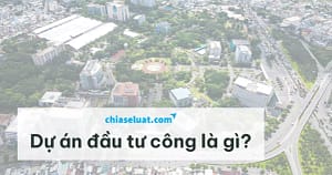 Dự án đầu tư công là gì