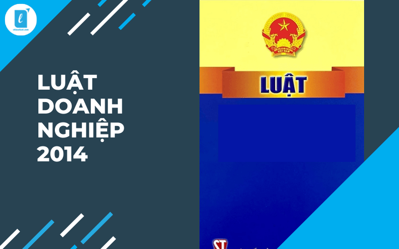 Luật doanh nghiệp 2014 cập nhật đầy đủ nhất – Chia sẻ luật